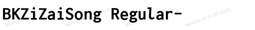 BKZiZaiSong Regular字体转换 BKZiZaiSong Regular字体转换